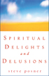 Spiritual Delights and Delusions, by Steve Posner